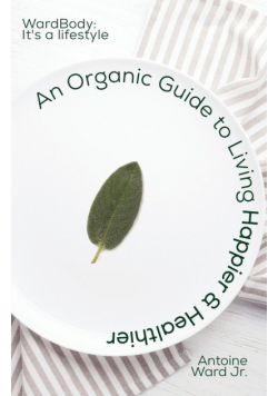 An Organic Guide to Living Happier & Healthier