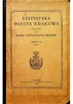 Statystyka miasta Krakowa zeszyt IX część I 1905 r.