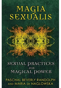 Magia Sexualis Sexual Practices for Magical Power