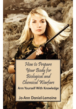 How to Prepare Your Body for Biological and Chemical Warfare
