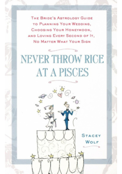 Never Throw Rice at a Pisces