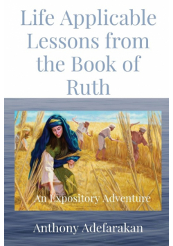 Life Applicable Lessons from the Book of Ruth