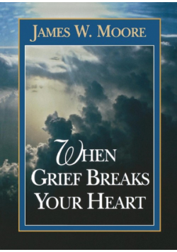 When Grief Breaks Your Heart