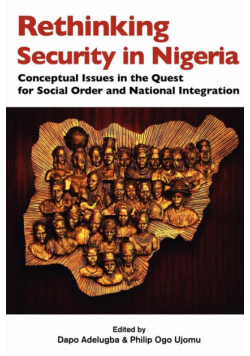 Rethinking Security in Nigeria. Conceptual Issues in the Quest for Social Order and National Integration