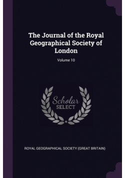 The Journal of the Royal Geographical Society of London; Volume 10