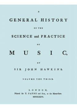 A General History of the Science and Practice of Music. Vol.3 of 5. [Facsimile of 1776 Edition of Vol.3.]
