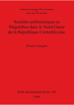 Sociétés préhistoriques et Mégalithes dans le Nord-Ouest de la République Centrafricaine