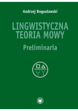 Lingwistyczna teoria mowy. Preliminaria