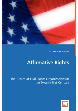 Affirmative Rights - The Future of Civil Rights Organizations in the Twenty-first Century