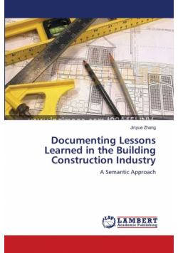 Documenting Lessons Learned in the Building Construction Industry