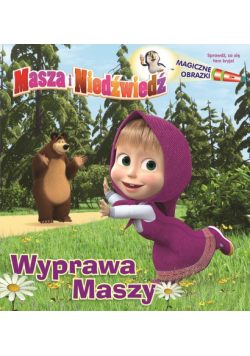 Masza i niedźwiedź Magiczne obrazki Wyprawa Maszy.