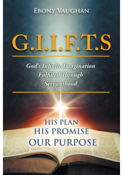 G.I.I.F.T.S God's Infinite Imagination Fulfilled Through Servanthood
