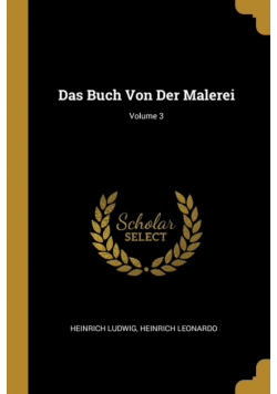 Das Buch Von Der Malerei; Volume 3
