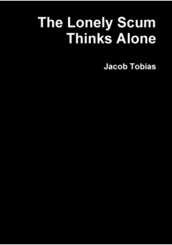 The Lonely Scum Thinks Alone