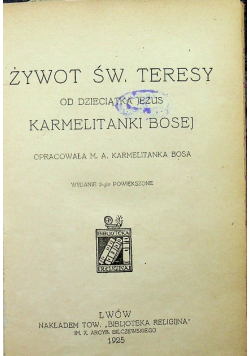 Żywot świętej Teresy od Dzieciątka Jezus Karmelitanki Bosej 1925 r.