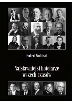 Najsławniejsi hotelarze wszech czasów