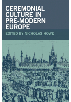 Ceremonial Culture in Pre-Modern Europe