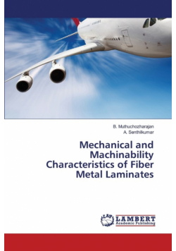 Mechanical and Machinability Characteristics of Fiber Metal Laminates