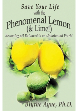 Save Your Life with the Phenomenal Lemon (& Lime!)