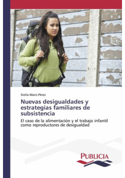 Nuevas desigualdades y estrategias familiares de subsistencia