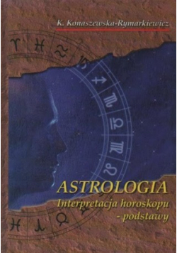 Astrologia Interpretacja horoskopu Podstawy