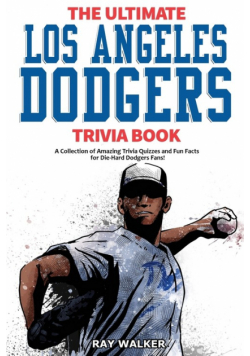 The Ultimate Los Angeles Dodgers Trivia Book