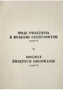Moje przeżycia z Duszami Czyśćcowymi Część 1  Dogmat Świętych Obcowanie Część 2