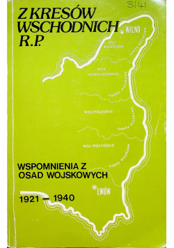 Z Kresów wschodnich RP Wspomnienia osad wojskowych 1921-1940
