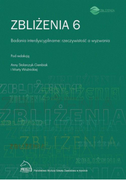 Zbliżenia 6. Badania interdyscyplinarne : rzeczywistość a wyzwania
