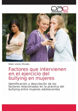 Factores que intervienen en el ejercicio del bullying en mujeres