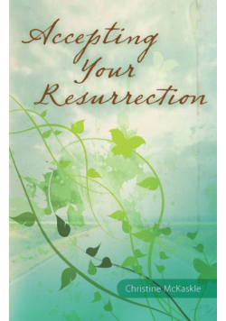 Accepting Your Resurrection