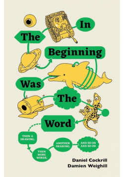In The Beginning Was The Word, Then A Drawing, Then More Words, Another Drawing, And So On, And So On