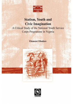 Statism, Youth and Civic Imagination. A Critical Study of the National Youth Service Corps Programme in Nigeria