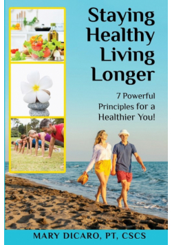 Staying Healthy, Living Longer - 7 Powerful Principles for a Healthier You!