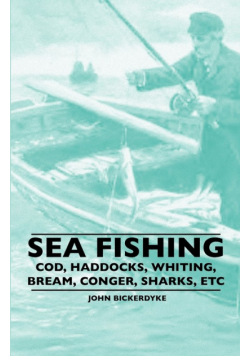 Sea Fishing - Cod, Haddocks, Whiting, Bream, Conger, Sharks, Etc