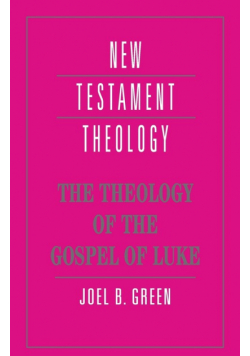 The Theology of the Gospel of Luke