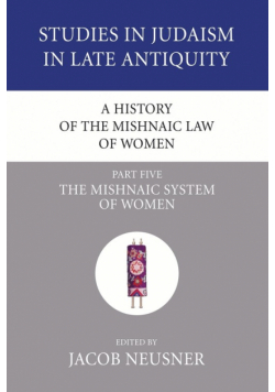 A History of the Mishnaic Law of Women, Part 5