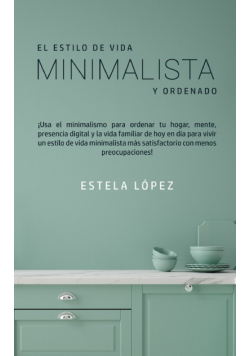 El Estilo de Vida Minimalista y Ordenado