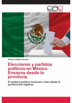 Elecciones y partidos políticos en México. Ensayos desde la provincia