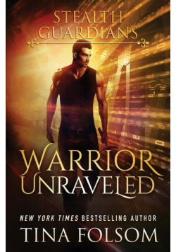 Warrior Unraveled (Stealth Guardians #3)