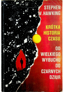 Krótka historia czasu od wielkiego wybuchu do czarnych dziur