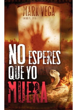 No Esperes Que Yo Muera = Don't Wait for Me to Die