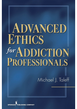 Advanced Ethics for Addiction Professionals