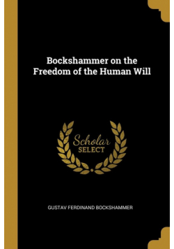 Bockshammer on the Freedom of the Human Will