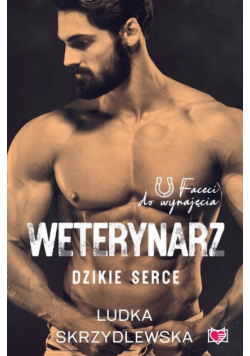 Weterynarz. Dzikie serce. Faceci do wynajęcia. Tom 8