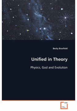 Unified in Theory - Physics, God and Evolution