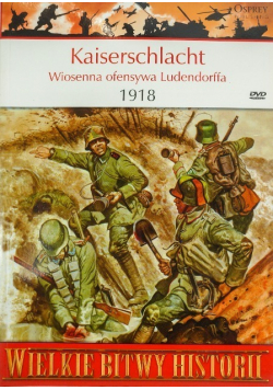 Wielkie bitwy historii Kaiserschlacht Wiosenna ofensywa Ludendorffa 1918 z DVD