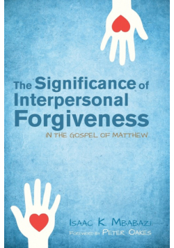 The Significance of Interpersonal Forgiveness in the Gospel of Matthew