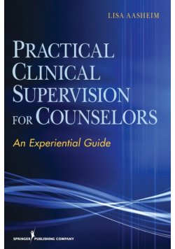 Practical Clinical Supervision for Counselors