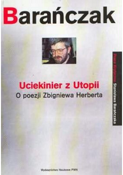 Uciekinier z Utopii o poezji Zbigniewa Herberta
